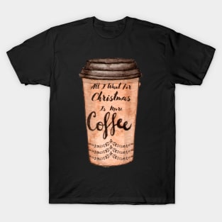 All I Want For Christmas Is More Coffee T-Shirt